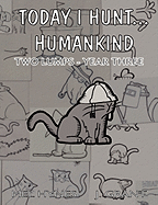 Today I Hunt...Humankind: Two Lumps - Year Three