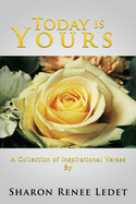 Today Is Yours: A Collection of Inspirational Verses By