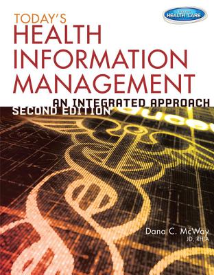 Today's Health Information Management: An Integrated Approach - McWay, Dana C