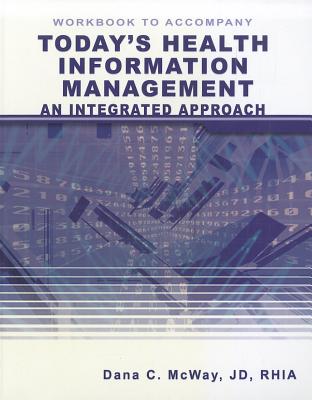 Today's Health Information Management: An Integrated Approach - McWay, Dana C, and Valerius, Joanne (Prepared for publication by)