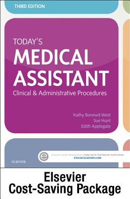 Today's Medical Assistant - Text and Study Guide Package: Clinical and Administrative Procedures - Bonewit-West, Kathy, and Hunt, Sue, Ma, RN, CMA, and Applegate, Edith, MS