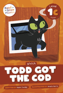 Todd Got the Cod: Level 1c (G/O/C/K)