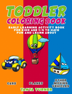 Toddler Coloring Book: Early Learning Activity Book for Kids Age 1-4 to Have Fun and Learn about ABC Alphabet While Coloring
