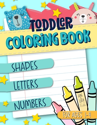 Toddler Coloring Book for Ages 1-4: Shapes Letters Numbers: June & Lucy Kids: A Fun Children's Activity Book for Preschool & Pre-Kindergarten Boys & Girls (Gender Neutral) - June & Lucy Kids