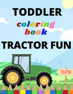 Toddler Coloring Book Tractor Fun: 30 Simple Coloring Images For Kids Learning How To Color: Ages 2-4, 8.5 x 11 Inches (21.59 x 27.94 cm)