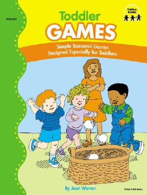 Toddler Games: Simple Seasonal Games Designed Especially for Toddlers - Warren, Jean