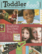 Toddlerhood: Scrapbooking Your Childs Early Years