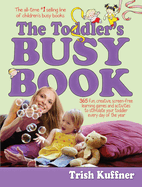 Toddler's Busy Book: 365 Fun, Creative, Screen-Free Learning Games and Activities to Stimulate Your Toddler Every Day of the Year