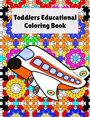 Toddler's Educational Coloring Book: kids coloring book for ages 4 thru 10 - Martinez, Jose