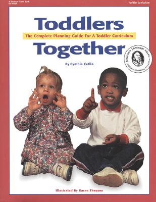 Toddlers Together: The Complete Planning Guide for a Toddler Curriculum - Catlin, Cynthia
