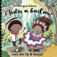 Todos a bailar! Bilingual Edition: Let's Get Up and Dance!