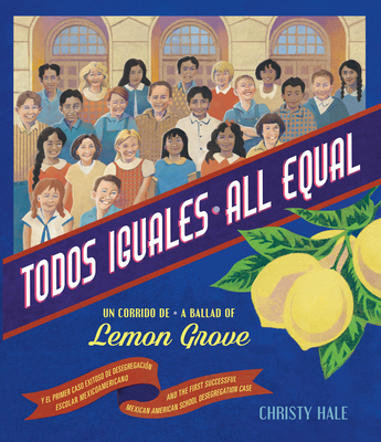 Todos Iguales / All Equal: Un Corrido de Lemon Grove / A Ballad of Lemon Grove - 