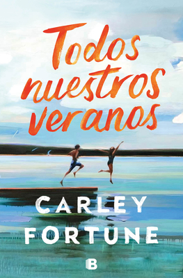Todos Nuestros Veranos / Every Summer After - Fortune, Carley