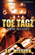 Toe Tagz: Show No Love