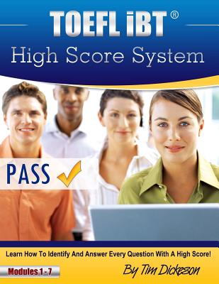 TOEFL iBT High Score System: Learn how to identify and answer every question with a high score! - Dickeson, Tim