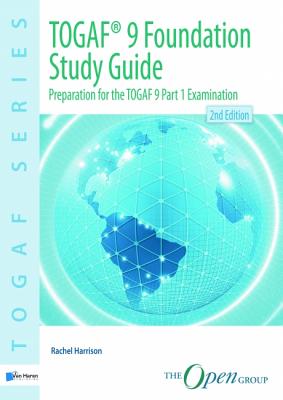 TOGAF 9 Foundation Study Guide: Preparation for the TOGAF 9 Part 1 Examination - Harrison, Rachel (Prepared for publication by)