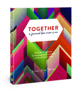 Together, a Journal for Mom & Me: A Guided Experience Connecting Moms and Kids to God and Each Other
