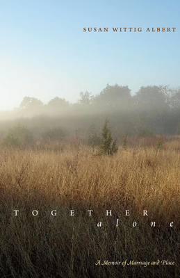 Together, Alone: A Memoir of Marriage and Place - Albert, Susan Wittig, Ph.D.