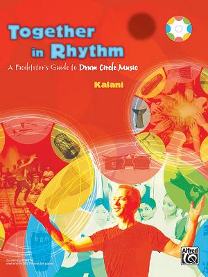 Together in Rhythm: A Facilitator's Guide to Drum Circle Music - Kalani