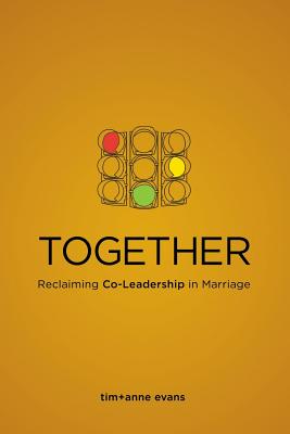 Together: Reclaiming Co-Leadership in Marriage - Evans, Anne, and Evans, Tim