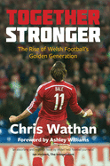 Together Stronger: The Rise of Welsh Football's Golden Generation
