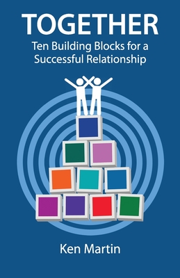 Together: Ten Building Blocks for a Successful Relationship - Martin, Ken