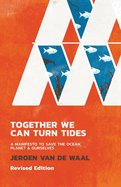 Together We Can Turn Tides: A Manifesto to Save the Oceans, Planet & Ourselves