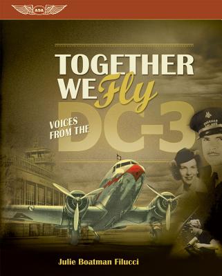 Together We Fly: Voices from the DC-3 - Filucci, Julie Boatman