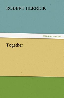 Together - Herrick, Robert