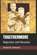 Togethermore: Rejection and Reunion