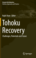 Tohoku Recovery: Challenges, Potentials and Future