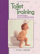 Toilet Training: A Practical Guide to Daytime and Nighttime Training