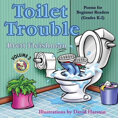 Toilet Trouble: Poems for Beginner Readers (Grades K-2), Volume 2 - Fleishman, Brett, and Harston, David