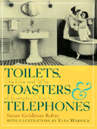Toilets, Toasters & Telephones: The How and Why of Everyday Objects - Rubin, Susan Goldman, and Zuckerman, Linda (Editor)