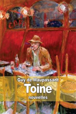 Toine - de Maupassant, Guy