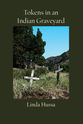 Tokens in an Indian Graveyard: Poems and Stories of Northern Paiute People - Hussa, Linda