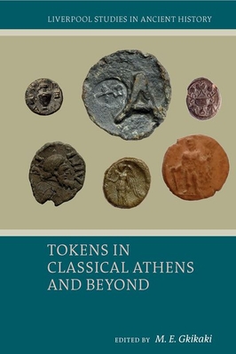 Tokens in Classical Athens and Beyond - Gkikaki, M. E. (Editor)