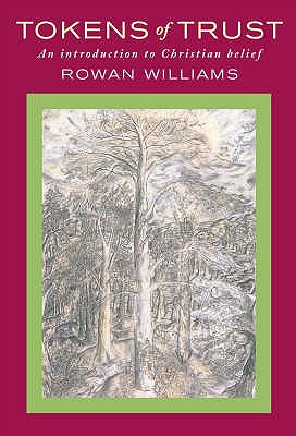 Tokens of Trust: An Introduction to Christian Belief - Williams, Rowan