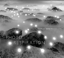 Tokihiro Sato: Photo-Respiration: Photographs
