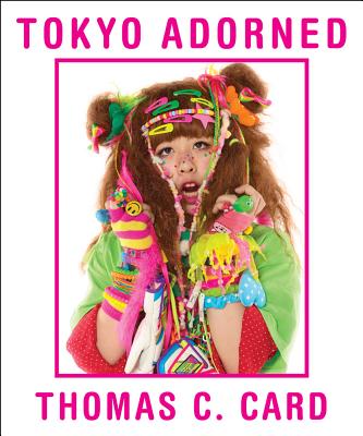 Tokyo Adorned - Card, Thomas C, and Doonan, Simon