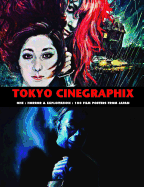 Tokyo Cinegraphix One: Horror and Exploitation: 100 Film Posters from Japan