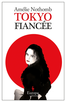 Tokyo Fiance - Nothomb, Amlie, and Anderson, Alison (Translated by)