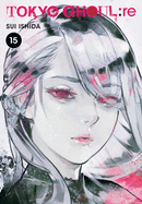 Tokyo Ghoul: Re, Vol. 15: Volume 15