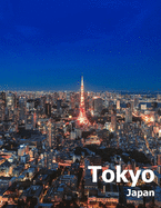 Tokyo Japan: Coffee Table Photography Travel Picture Book Album Of An Island Country And Japanese City In East Asia Large Size Photos Cover