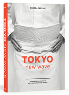 Tokyo New Wave: 31 Chefs Defining Japan's Next Generation, with Recipes