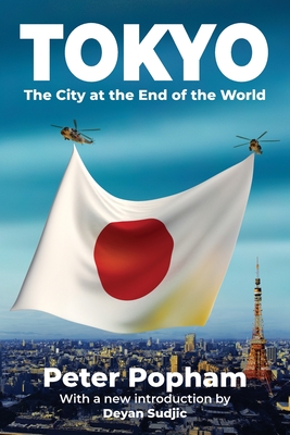 Tokyo: The City at the End of the World - Popham, Peter