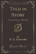 Told in Story, Vol. 1: American History, 1492-1815 (Classic Reprint)