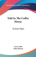 Told In The Coffee House: Turkish Tales