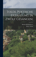 Toldi, Poetische Erzahlung in Zwolf Gesangen;