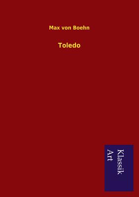 Toledo - Boehn, Max Von